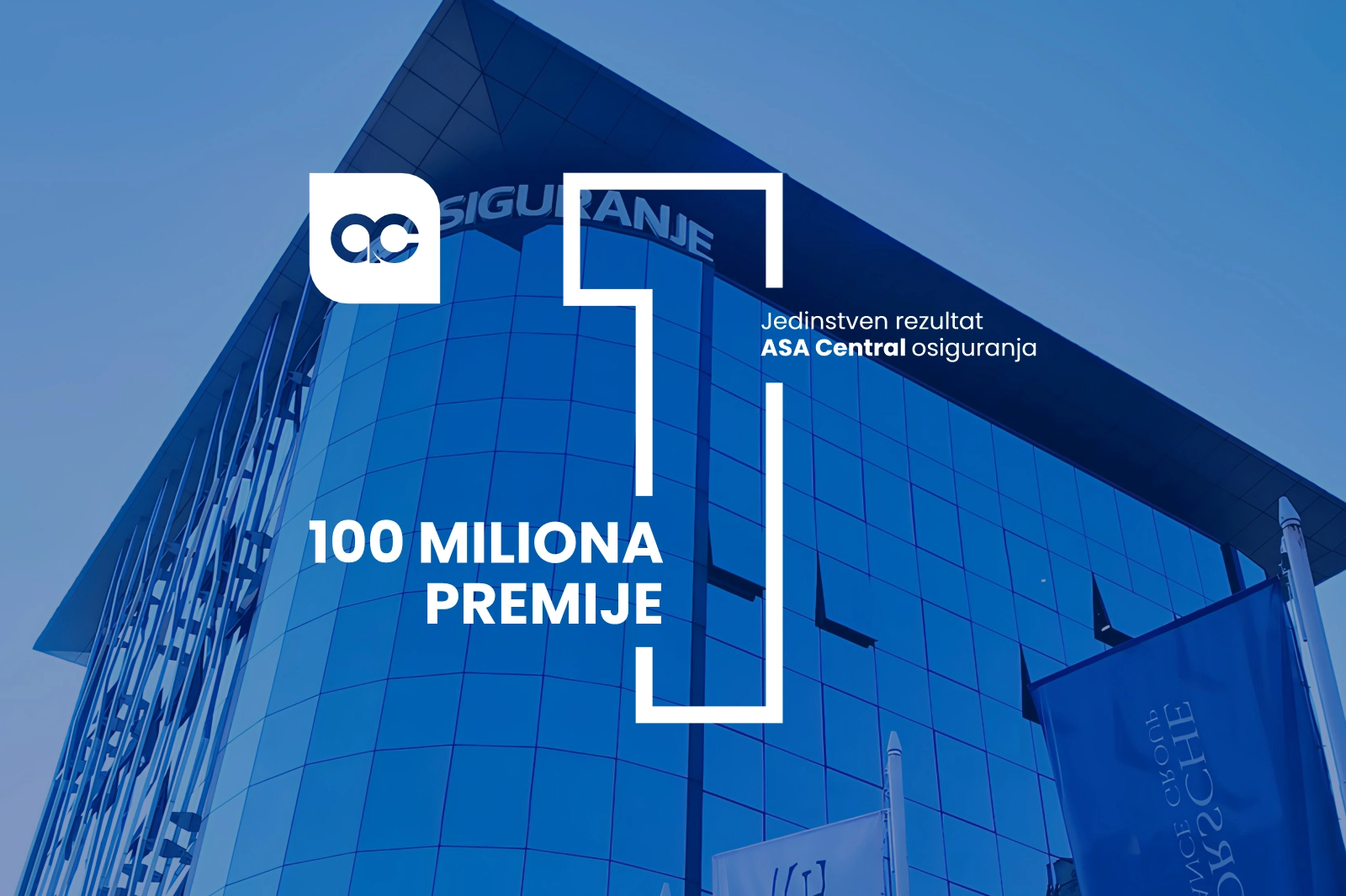 Ostvareno 100 miliona KM premije osiguranja – jedinstven rezultat ASA CENTRAL osiguranja